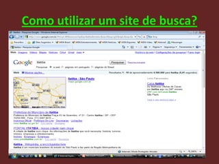 Como utilizar um site de busca?




                                  20
 