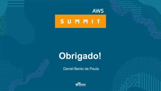 Obrigado!
Daniel Bento de Paula
 