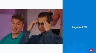 LunaBusiness Company
10
Angular 4 ???
 