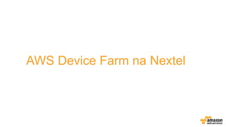 AWS Device Farm na Nextel
 