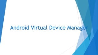 Android Virtual Device Manager
 