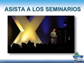 ASISTA A LOS SEMINARIOS
 