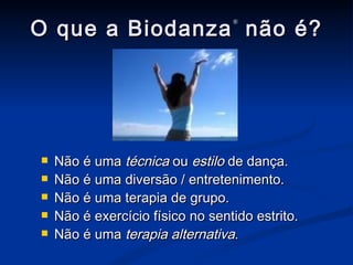 O que a Biodanza ®  não é? Não é uma  técnica  ou  estilo  de dança. Não é uma diversão / entretenimento. Não é uma terapia de grupo. Não é exercício físico no sentido estrito. Não é uma  terapia alternativa . 