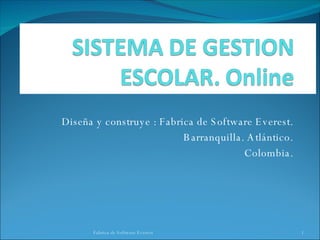Diseña y construye : Fabrica de Software Everest. Barranquilla. Atlántico. Colombia. Fabrica de Software Everest 