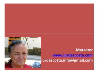 _____________________________________________
Marketer
www.lurdescosta.com
lurdescosta.info@gmail.com
 