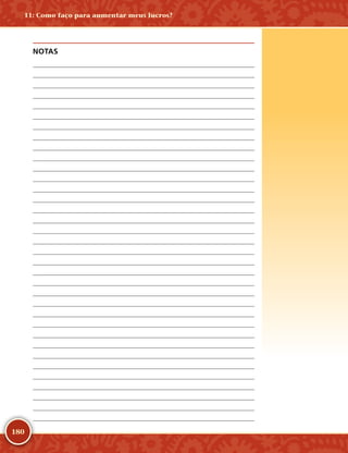 180
NOTAS
	
	
	
	
	
	
	
	
	
	
	
	
	
	
	
	
	
	
	
	
	
	
	
	
	
	
	
	
	
	
	
	
	
	
	
11: Como faço para aumentar meus lucros?
 