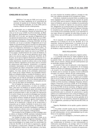 Página núm. 28                                              BOJA núm. 100                           Sevilla, 27 de mayo 2009



CONSEJERÍA DE CULTURA                                                así como impulsar las iniciativas públicas y privadas en rela-
                                                                     ción a las materias sectoriales de la Consejería de Cultura.
                                                                           A tal efecto, mediante la presente Orden se establecen las
            ORDEN de 7 de mayo de 2009, por la que se es-            bases reguladoras de la convocatoria de concesión de ayudas
       tablecen las bases reguladoras de la convocatoria de          en el año 2009, para la creación y difusión del Arte contempo-
       concesión de ayudas por la Empresa Pública de Ges-            ráneo en Andalucía, para la que se establece el procedimiento
       tión de Programas Culturales, en el año 2009, para la         ordinario de concesión en régimen de concurrencia competi-
       creación y difusión del arte contemporáneo.                   tiva, delegándose en la persona titular de la Dirección Geren-
                                                                     cia de la Empresa Pública de Gestión de Programas Culturales
      De conformidad con lo establecido en la Ley Estatal            la competencia para conceder las subvenciones, de acuerdo
38/2003, de 17 de noviembre, General de Subvenciones, así            con el ámbito de las actividades descrito, lo que redundará en
como en la de la Ley 3/2004, de 28 de diciembre, de Medi-            una mayor eficacia en la gestión de estas líneas de ayuda, al
das Tributarias, Administrativas y Financieras, el Real Decreto      propio tiempo que permitirá agilizar el procedimiento de con-
887/2006, de 21 de julio, que aprueba el Reglamento de la            cesión.
Ley General de Subvenciones, el Título VIII de las Ley 5/1983,
de 19 de julio, General de la Hacienda Pública de la Comuni-              Por lo expuesto, de conformidad con los principios es-
dad Autónoma de Andalucía, y el Decreto 254/2001, de 20 de           tablecidos en el artículo 8.3 de la Ley 38/2003, de 17 de
noviembre, por el que se aprueba el Reglamento por el que            noviembre, General de Subvenciones, y al amparo de lo dis-
regulan los procedimientos para la concesión de subvenciones         puesto en el artículo 107 de la Ley 5/1983, de 19 de julio,
y ayudas públicas por la Administración de la Junta de Anda-         General de la Hacienda Pública de la Comunidad Autónoma
lucía y sus Organismos Autónomos y su régimen jurídico, en           de Andalucía, vengo a aprobar las siguientes,
lo que no se oponga a los preceptos básicos de la Ley y el Re-
glamento estatales antes citados así como la Ley 9/2007, de                              BASES REGULADORAS
22 de octubre, de Administración de la Junta de Andalucía, la
Ley 11/2007, de 22 julio, de acceso electrónico de los ciuda-              Primera. Objeto, ámbito de aplicación y régimen jurídico.
danos a los servicios públicos y del Decreto 183/2003, de 24               1. La presente Orden tiene por objeto establecer las ba-
de junio, por el que se regula la información y atención al ciu-     ses reguladoras de la convocatoria, que se efectúa mediante
dadano y la tramitación de procedimientos administrativos por        la presente Orden, de concesión de subvenciones en el año
medios electrónicos, durante los últimos años se han dictado         2009, para la creación y difusión del arte contemporáneo que
diversas Órdenes reguladoras de las bases para la concesión          se desarrollen durante el año 2009.
de subvenciones para proyectos, actuaciones y, en general,                 La presente Orden será de aplicación a toda disposición
actividades relacionadas con el ámbito de competencias que           dineraria que, con cargo a los presupuestos de la Empresa
a la Consejería de Cultura corresponden conforme al Decreto          Pública de Gestión de Programas Culturales para el año 2009
123/2008, de 29 de abril, por el que se aprueba su estructura        y de acuerdo con las disponibilidades financieras asignadas,
orgánica. Con todo, además de las actividades subvenciona-
                                                                     se efectúe para la concesión de ayudas al sector profesional
das a través de las citadas Ordenes, hay actividades desarro-
lladas por entidades públicas y privadas de Andalucía, cuyo fo-      vinculado a la creación y difusión del arte contemporáneo.
mento en las mencionadas disposiciones, considerándose por                 2. Las subvenciones a que se refiere la presente Orden,
este Órgano que se trata de actividades de indudable interés         además de lo previsto por la misma, se regirán por lo estable-
cultural, claramente conectadas con los intereses generales a        cido en la Ley 5/1983, de 19 de julio, General de la Hacienda
que sirven las competencias atribuidas a la Consejería de Cul-       Pública de la Comunidad Autónoma de Andalucía, por la Ley
tura y que por ello deben ser fomentadas.                            3/2004, de 28 de diciembre, de Medidas Tributarias, Adminis-
      Con la finalidad de impulsar de forma eficaz la creación       trativas y Financieras, por la Ley 3/2008, de 23 de diciembre,
y difusión del arte contemporáneo, en todos sus ámbitos y            del Presupuesto de la Comunidad Autónoma para el año 2009,
fases, para hacer de Andalucía un territorio propicio para la        por la Ley 30/1992, de 26 de noviembre, de Régimen Jurídico
creación y lograr que la ciudadanía sienta como propio el arte       de las Administraciones Públicas y del Procedimiento Adminis-
de su momento, la Dirección General de Museos y Arte Emer-           trativo Común, y por el Reglamento por el que se regulan los
gente ha propuesto llevar a cabo una política de intervención        procedimientos para la concesión de subvenciones y ayudas
en el sector a través de una serie de estrategias que fomenten       públicas por la Administración de la Junta de Andalucía y sus
la investigación y formación de todos los sujetos implicados         Organismos Autónomos, aprobado por el Decreto 254/2001,
en la creación artística; medidas de fomento de la producción,       de 20 de noviembre, así como por las normas aplicables de la
facilitando los recursos a todos los agentes involucrados para       Ley 38/2003, de 17 de noviembre, General de Subvenciones
que se desarrollen las actividades de creación; medidas de           y de su Reglamento, aprobado por Real Decreto 887/2006, de
fomento de la distribución y difusión de las producciones y          21 de julio.
propuestas que se realicen, facilitando el acceso de la ciuda-
danía al conocimiento de estos proyectos. Se pretende en de-               Segunda. Modalidades de las ayudas y gastos subvencio-
finitiva contribuir tanto al aumento cuantitativo y cualitativo de   nables.
nuestro patrimonio cultural, como a la investigación, creación             1. Se podrán conceder ayudas para las modalidades de
y difusión en los nuevos lenguajes contemporáneos.                   investigación y formación, producción, difusión y para galerías
      Esta iniciativa ha sido recogida en el Plan Estratégico para   de arte contemporáneo, con las submodalidades que se esta-
la Cultura en Andalucía (PECA), aprobado mediante Acuerdo            blecen en los apartados siguientes.
del Consejo de Gobierno, de 13 de noviembre de 2007.                       2. Las ayudas a la investigación y formación podrán con-
      Las medidas de apoyo serán ejecutadas a través de la           sistir en:
Empresa Pública de Gestión de Programas Culturales, entidad
de derecho público adscrita a la Consejería de Cultura, que                a) Ayudas de estudio, para realizar estudios no reglados
tiene encomendadas en su objeto social, de conformidad con           que complementen la formación en arte contemporáneo en
el Decreto 46/1993, de 20 de abril, la organización y gestión        instituciones especializadas y de prestigio, tanto en el ámbito
de programas y producciones culturales en materia de difu-           nacional como internacional. Queda incluido dentro de este
sión del patrimonio histórico, las artes plásticas y las letras,     apartado la formación de críticos y comisarios de exposiciones.
 