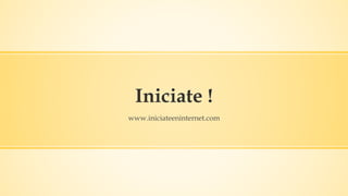 Iniciate !
www.iniciateeninternet.com
 