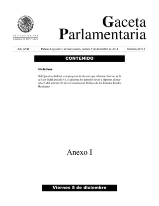 Gaceta 
Parlamentaria 
Año XVII Palacio Legislativo de San Lázaro, viernes 5 de diciembre de 2014 Número 4170-I 
CONTENIDO...