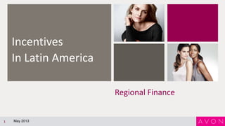 Regional Finance
Incentives
In Latin America
1 May 2013
 