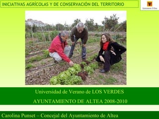 Carolina Punset – Concejal del Ayuntamiento de Altea  Universidad de Verano de LOS VERDES AYUNTAMIENTO DE ALTEA 2008-2010 
