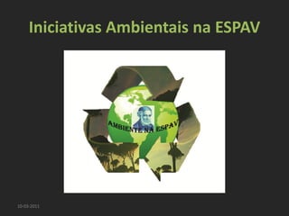 Iniciativas Ambientais na ESPAV




10-03-2011
 