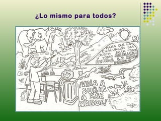 ¿Lo mismo para todos?
 