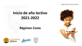 Inicio de año lectivo
2021-2022
Régimen Costa
 