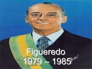 Figueredo  1979 – 1985 