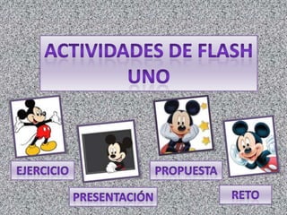 Actividades de flash uno Ejercicio propuesta reto presentación 