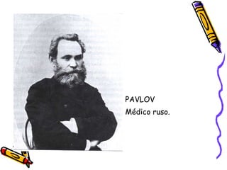 PAVLOV Médico ruso. 