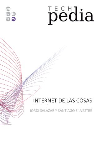 INTERNET DE LAS COSAS
JORDI SALAZAR Y SANTIAGO SILVESTRE
 