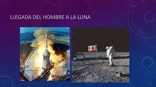 LLEGADA DEL HOMBRE A LA LUNA
 