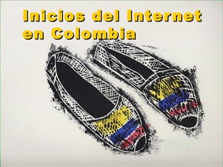 Inicios del Internet en Colombia   