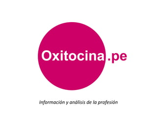 Oxitocina .pe
Información y análisis de la profesión
 
