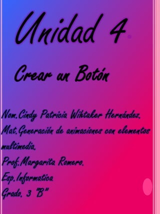 Unidad 4
Crear un Botón
 