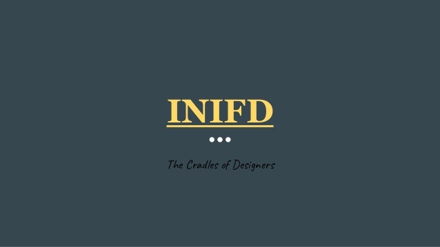 INIFD
The Cradles of Designers
 