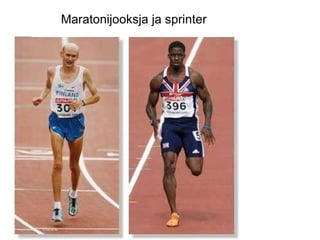 Maratonijooksja ja sprinter   