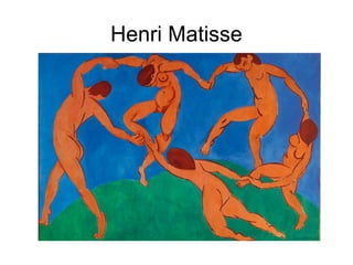 Henri Matisse 
 