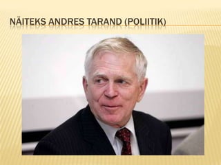 NÄITEKS ANDRES TARAND (POLIITIK)
 