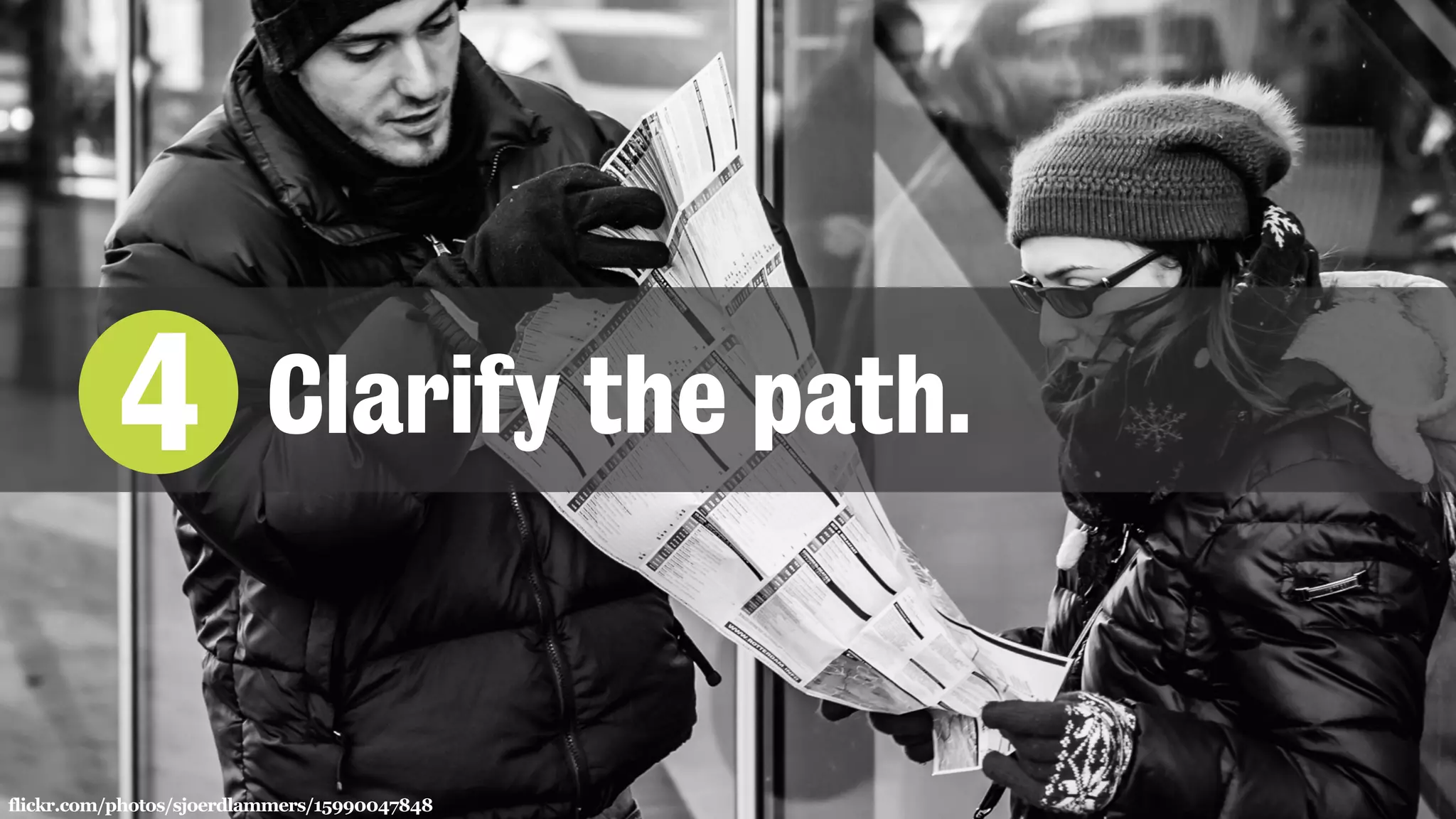 4 Clarify the path.
flickr.com/photos/sjoerdlammers/15990047848
 