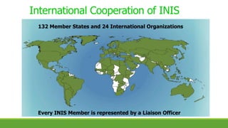 International Cooperation of INIS
132 Member States and 24 International Organizations
Every INIS Member is represented by a Liaison Officer
 