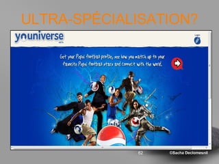 ULTRA-SPÉCIALISATION? 