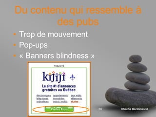 Du contenu qui ressemble à des pubs Trop de mouvement Pop-ups « Banners blindness » 