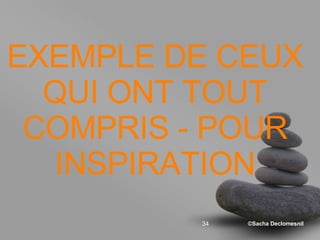 EXEMPLE DE CEUX QUI ONT TOUT COMPRIS - POUR INSPIRATION 