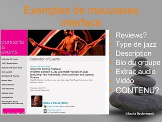 Exemples de mauvaises interface Reviews? Type de jazz Description Bio du groupe Extrait audio Vidéo CONTENU? 