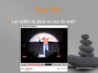 Pour finir: Le vidéo le plus vu sur le web 