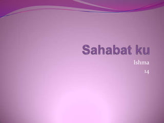 Ishma
14

 