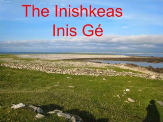 The Inishkeas 
Inis Gé 
 