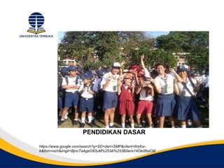 PENDIDIKAN DASAR
https://www.google.com/search?q=SD+dan+SMP&client=firefox-
b&tbm=isch&imgil=BjnoTaAgeO83uM%253A%253B0emi14Oe06siCM
 