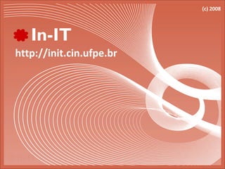 http://init.cin.ufpe.br (c) 2008 
