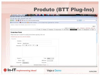 Produto (BTT Plug-Ins) Veja o  Demo   