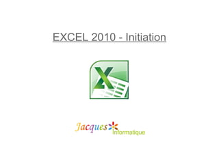 EXCEL 2010 - Initiation
 