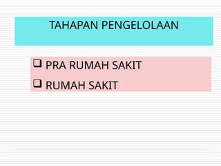 TAHAPAN PENGELOLAAN
 PRA RUMAH SAKIT
 RUMAH SAKIT
 