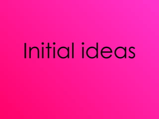 Initial ideas 