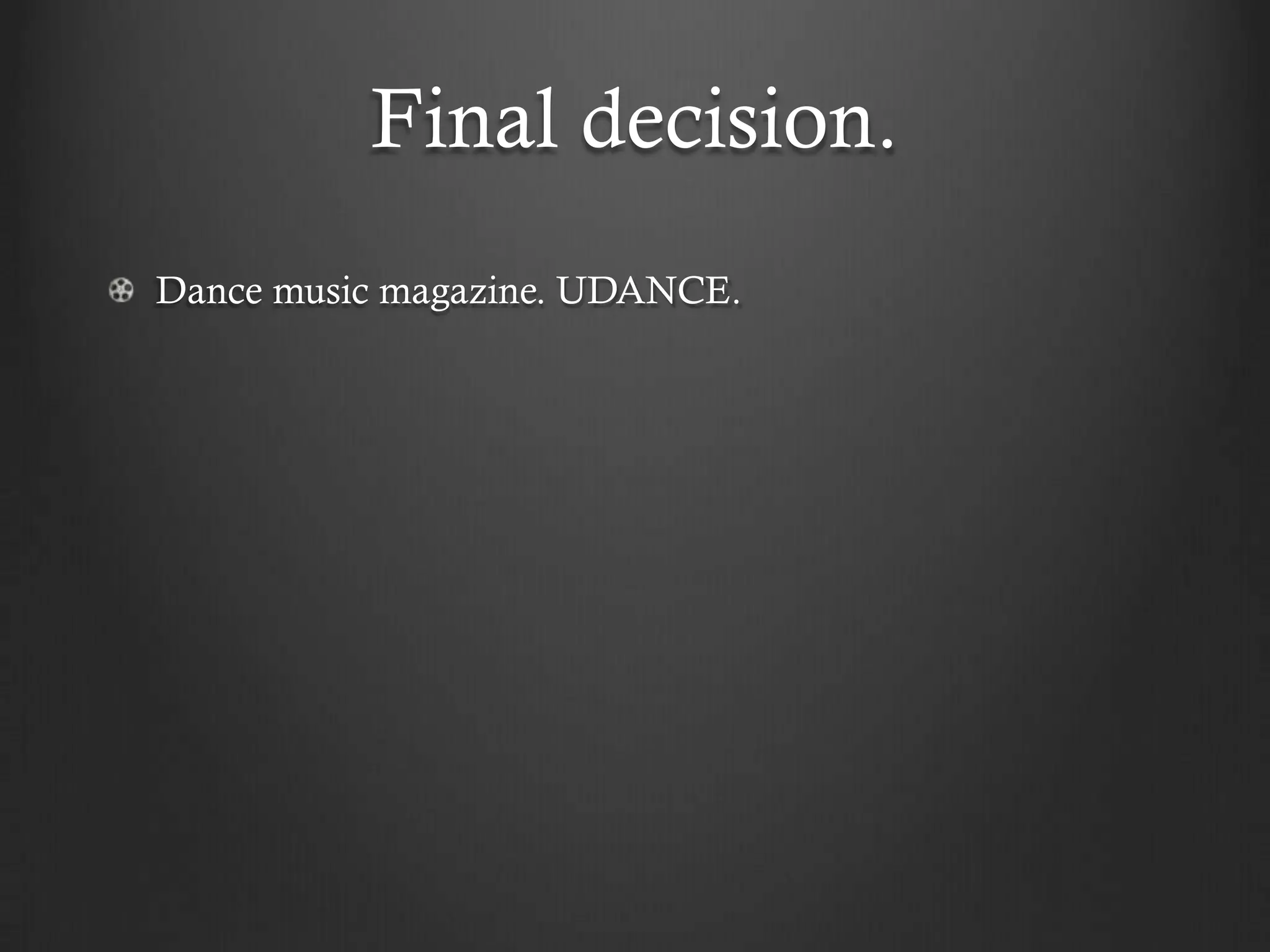 Final decision.
Dance music magazine. UDANCE.
 