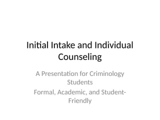 Initial_Intake_and_Individual_Counseling_Presentation.pptx