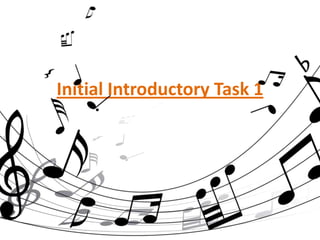 Initial Introductory Task 1

 