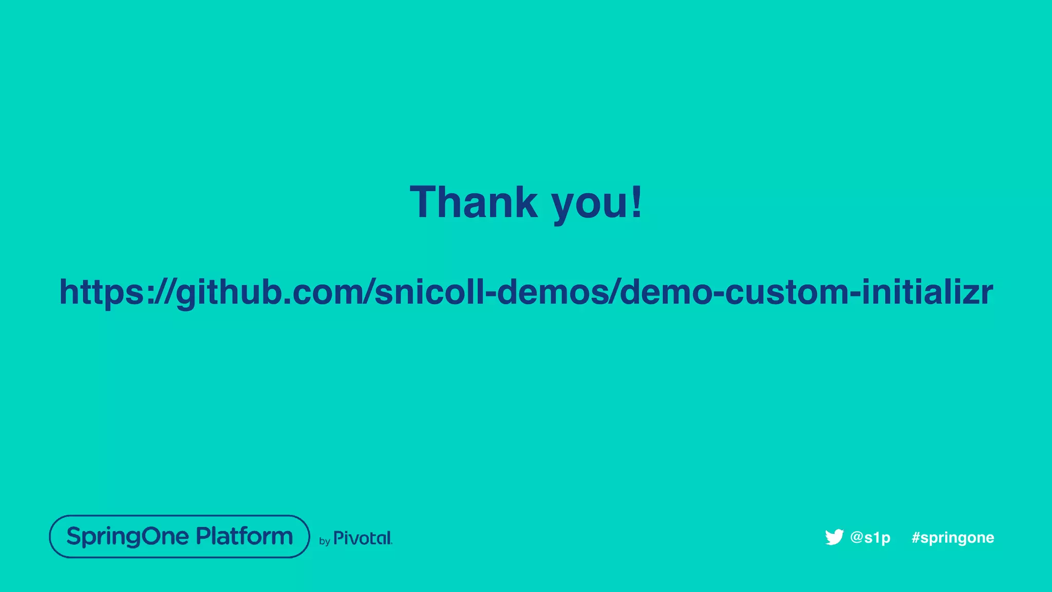 Thank you!
https://github.com/snicoll-demos/demo-custom-initializr
#springone@s1p
 