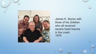 James K. Styner with
three of his children
who all received
severe head trauma
in the crash
1976
 